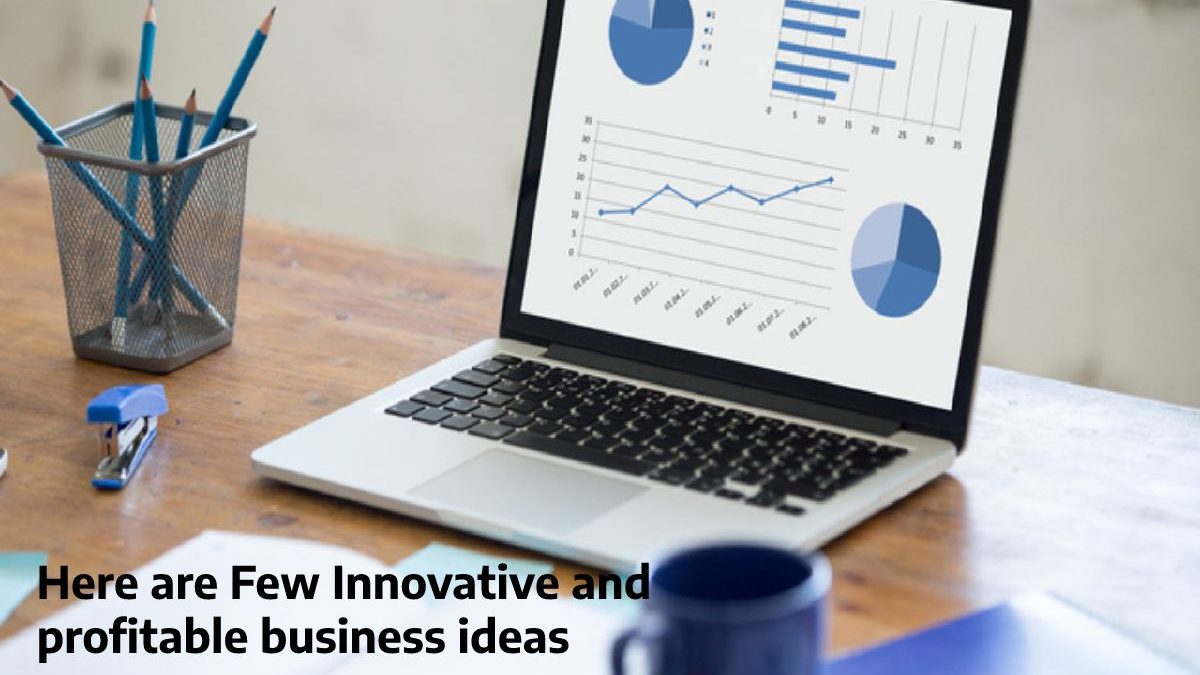 Here are Few Innovative and profitable business ideas
