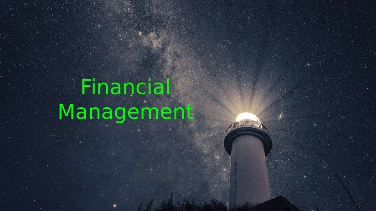What Is  Financial Management? –  Scope,  Importance, Features, And More