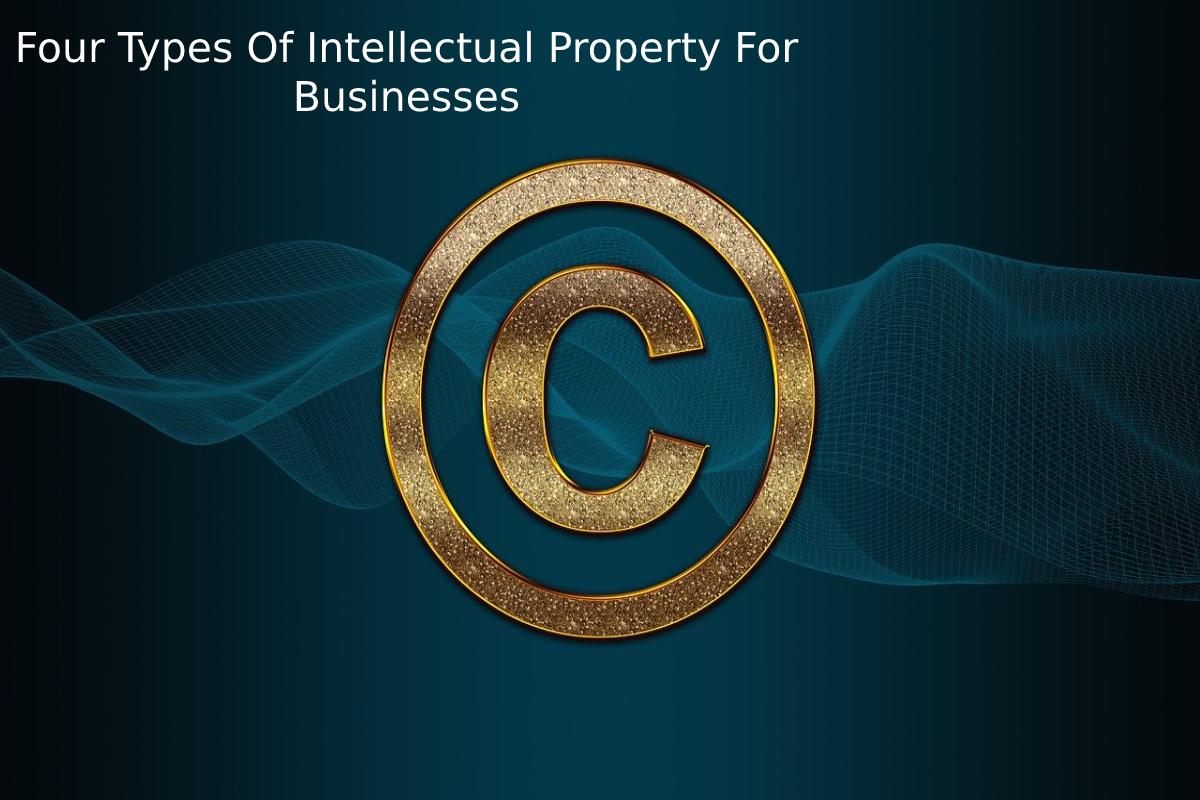 Four Types Of Intellectual Property For Businesses