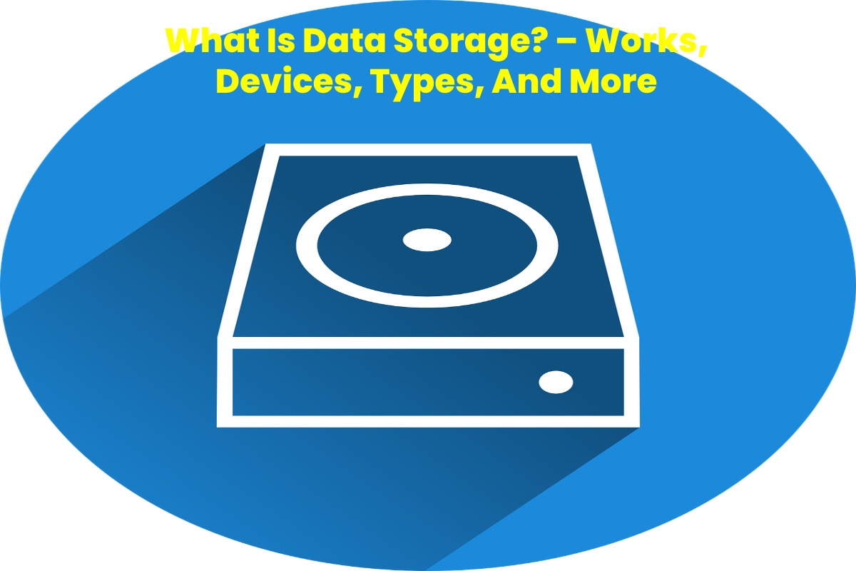 What Is Data Storage_ – Works, Devices, Types, And More