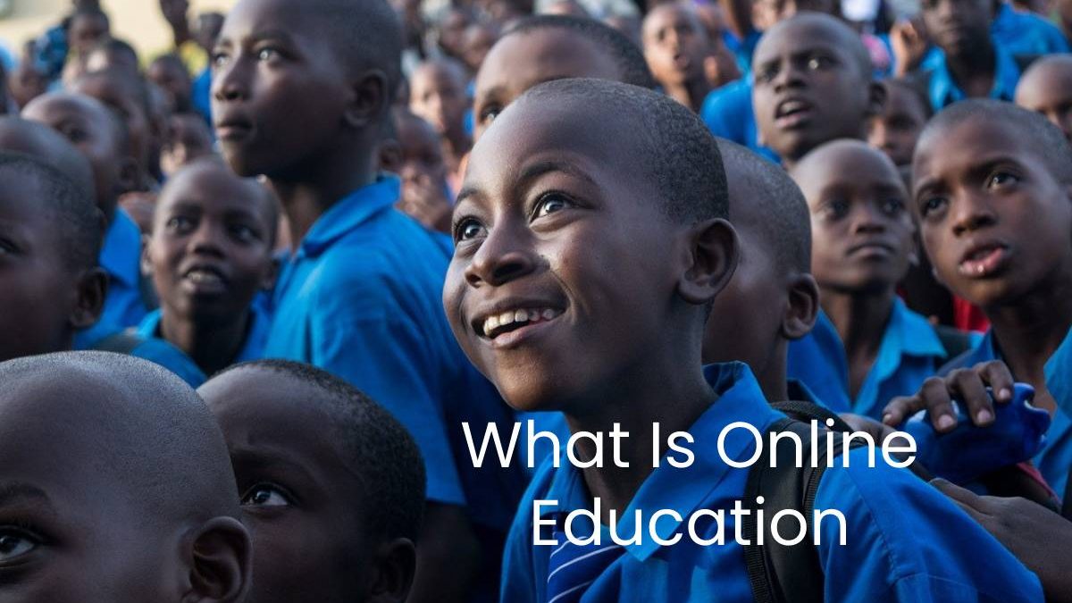 What Is Online Education?  – Benefits Of Online Education