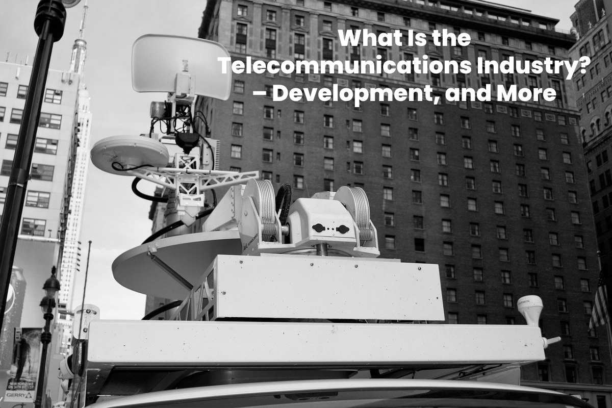 What Is the Telecommunications Industry_ – Development, and More
