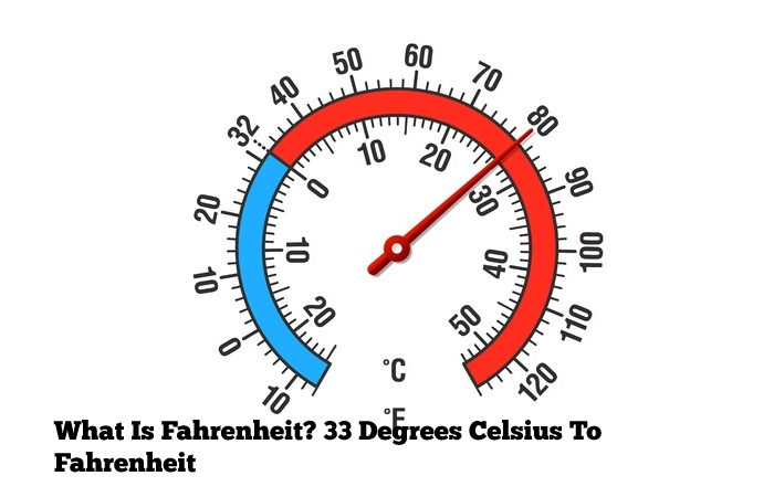 What Is Fahrenheit? 33 Degrees Celsius To Fahrenheit