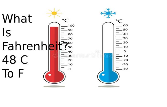 What Is Fahrenheit? 48 C To F Temperature