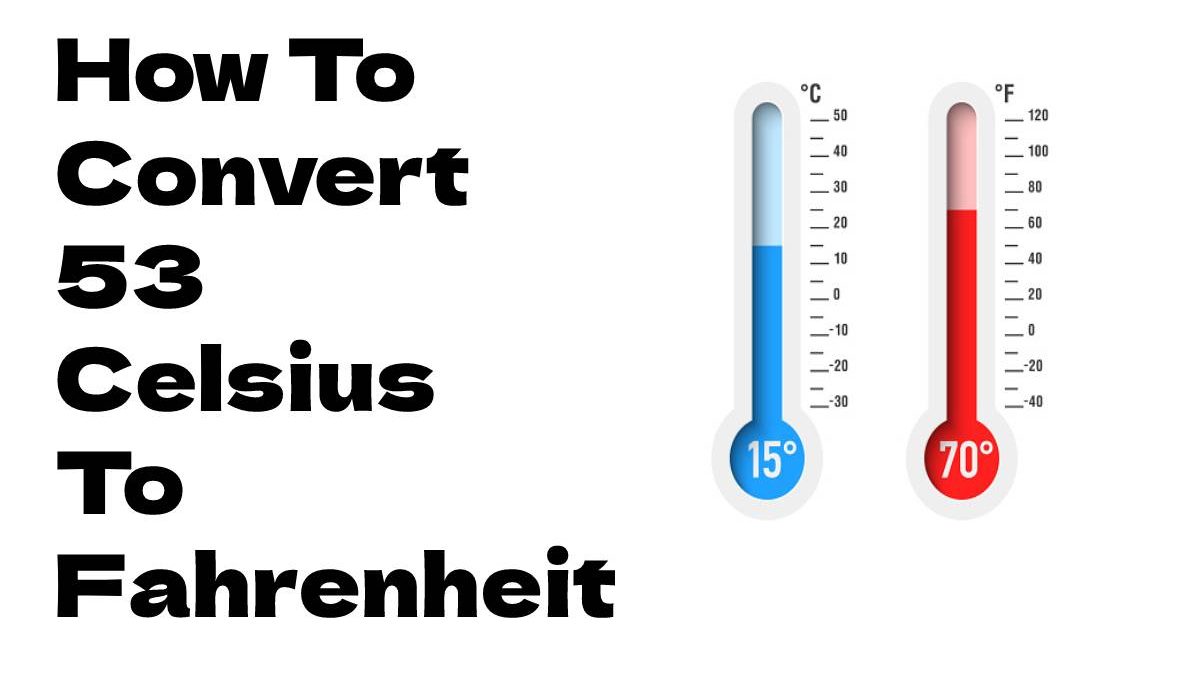 How To Convert 53 Celsius To Fahrenheit