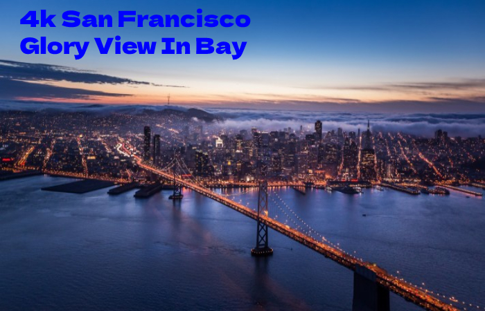 4k San Francisco Glory View In Bay Light