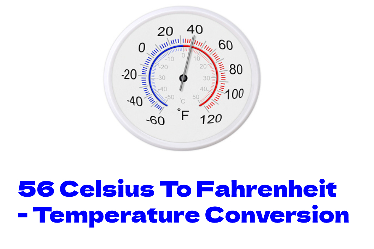 56 Celsius To Fahrenheit - Temperature Conversion