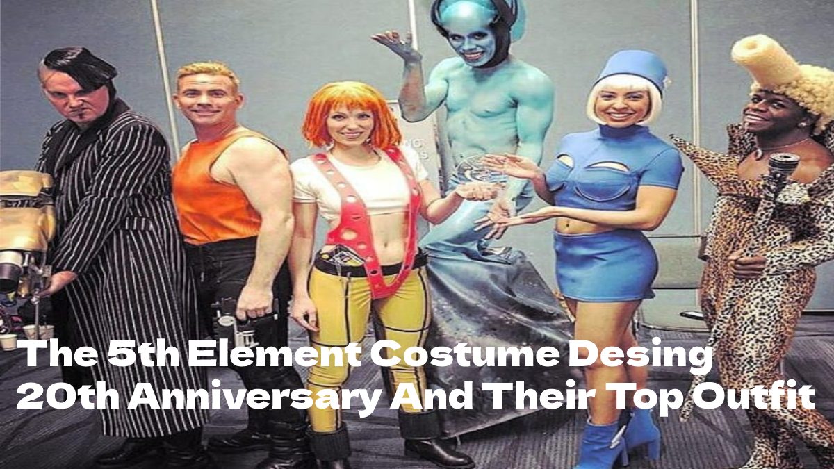 The 5th Element Costume Desing 20th Anniversary And Their Top Outfit