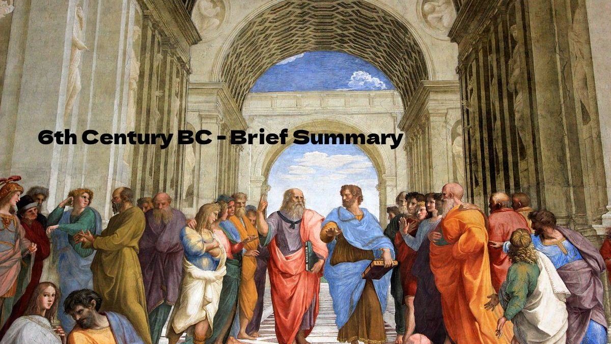 The History Of 6th Century BC – Brief Summary