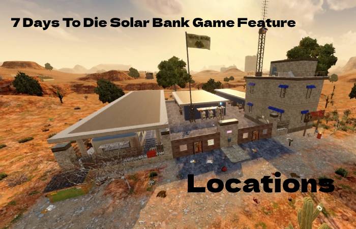 7 Days To Die Solar Bank Game Feature