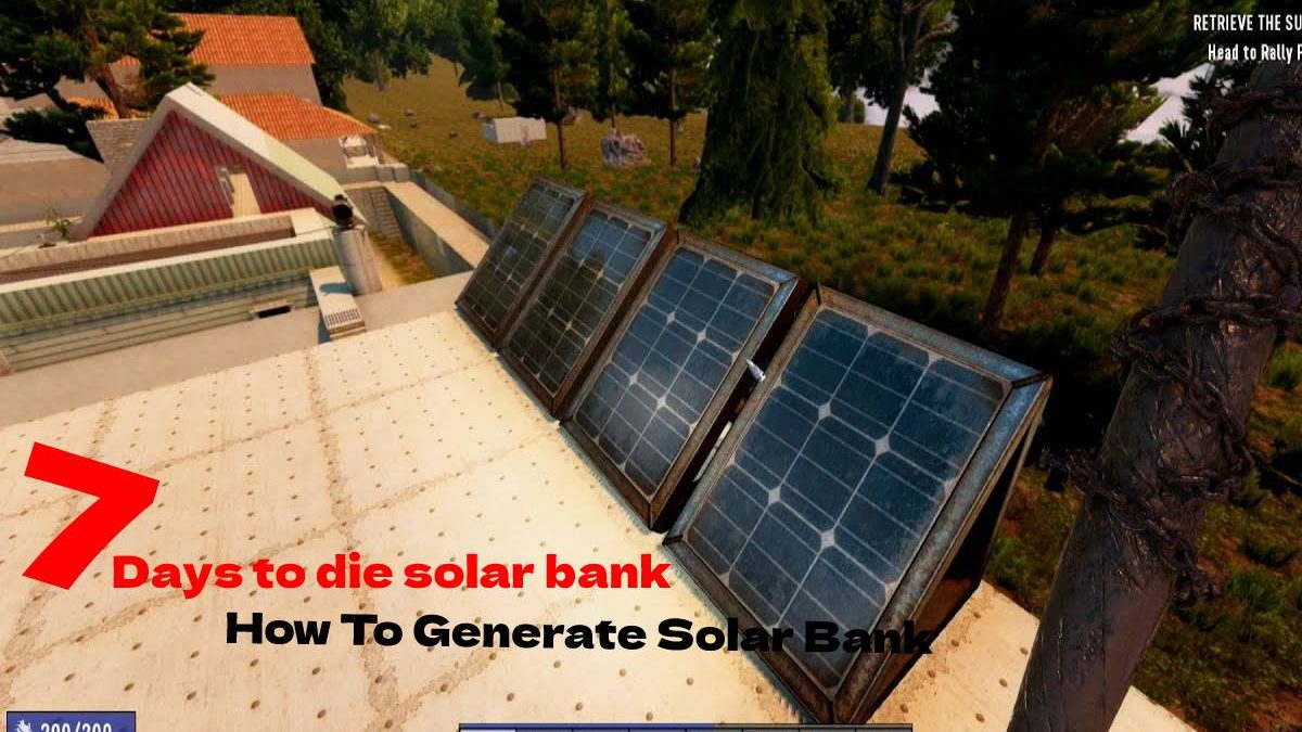 7 Days To Die Solar Bank How To Generate Solar Bank