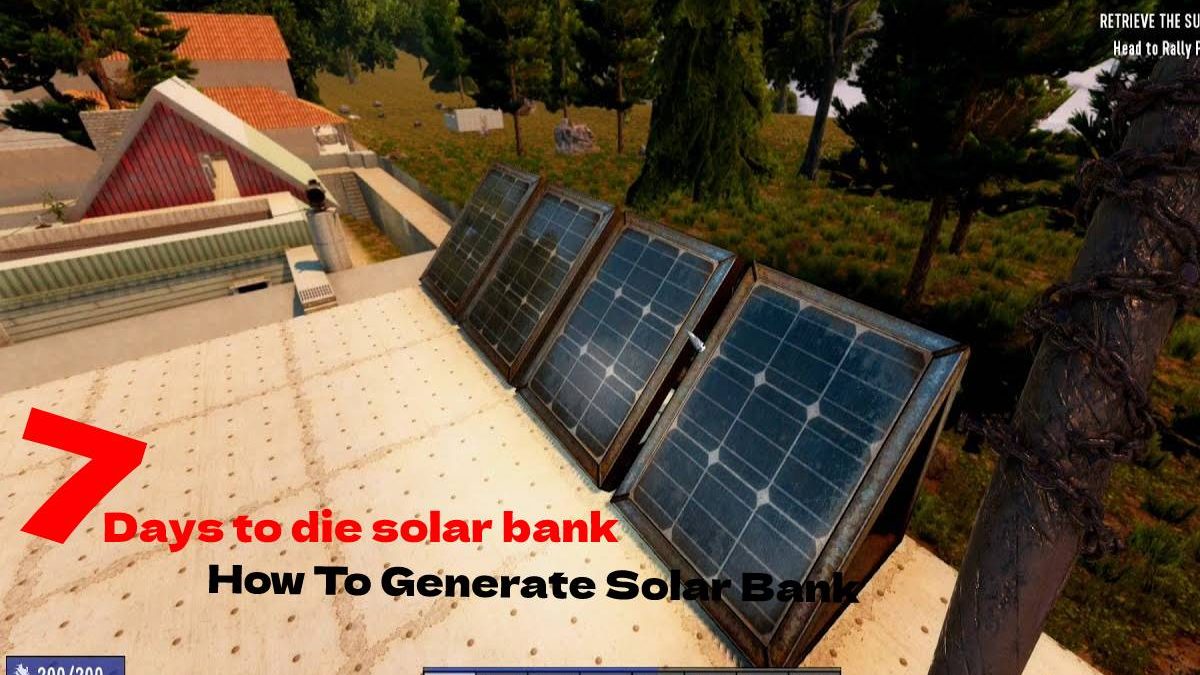 7 Days To Die Solar Bank How To Generate Solar Bank