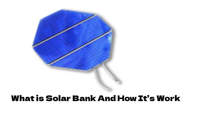 What is Solar Bank And How It's Work