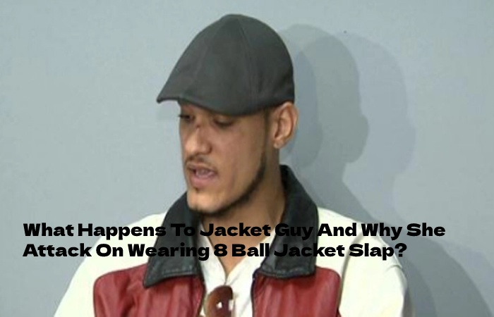 What Happens To Jacket Guy And Why She Attack On Wearing 8 Ball Jacket Slap?