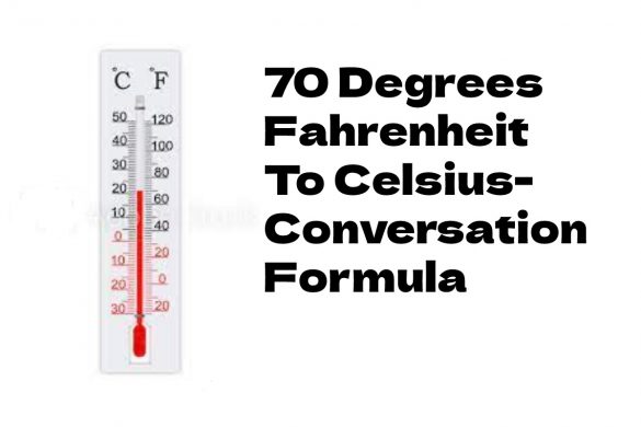 70 Degrees Fahrenheit To Celsius- Conversation Formula