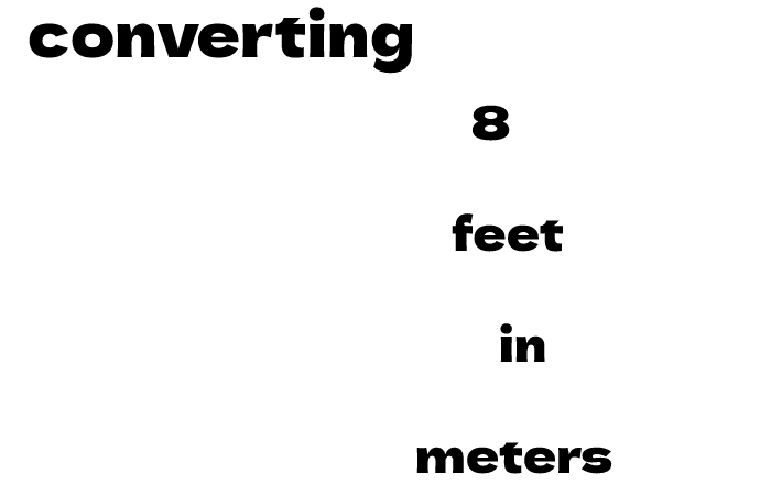 Converting 8 Feet in Meters