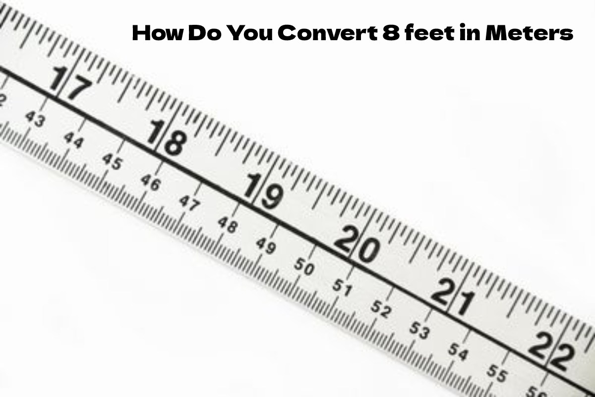 How Do You Convert 8 feet in Meters