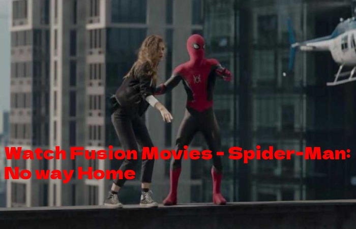 Watch Fusion Movies - Spider-Man: No way Home