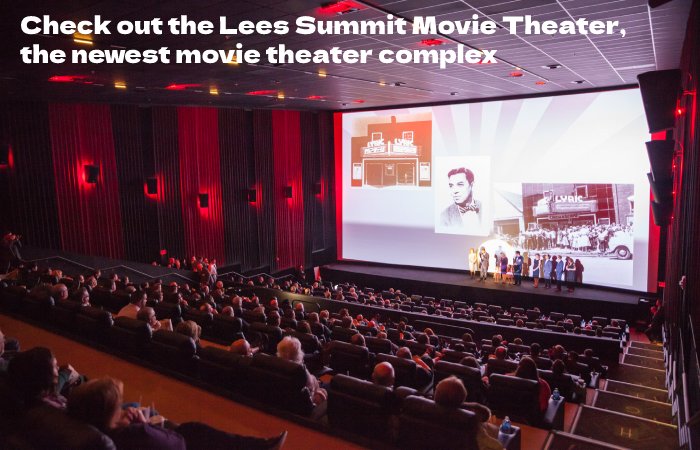 Check out the Lees Summit Movie Theater, the newest movie theater complex