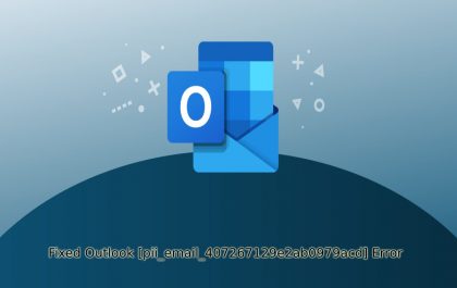 Fixed Outlook [pii_email_407267129e2ab0979acd] pii_email_407267129e2ab0979acd Error