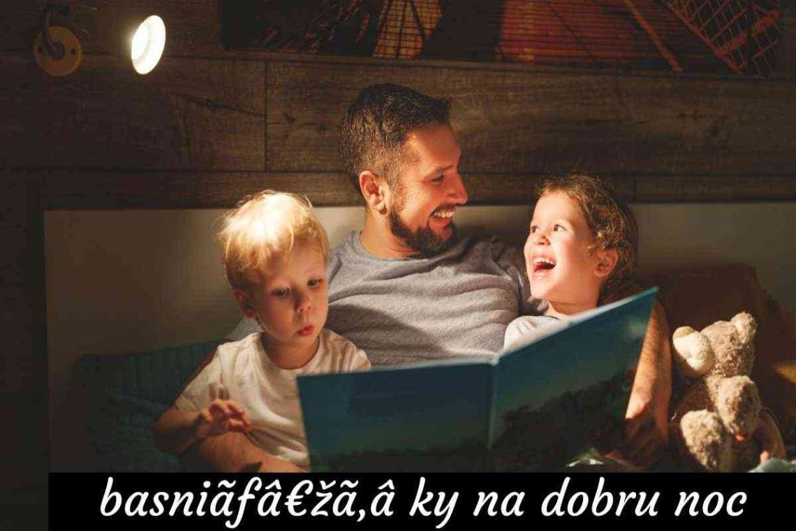 Basniãƒâ€Žã‚Â Ky Na Dobru Noc