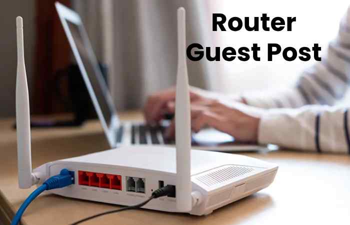 Router Guest Post