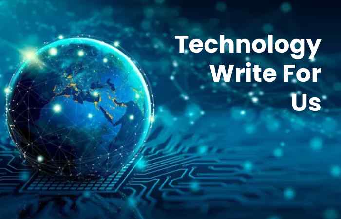 Technology Write For Us