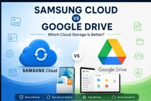 Samsung Cloud vs Google Drive: Complete Comparison (2026)
