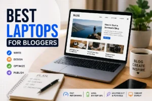 Best Laptops for Bloggers (2026): Top Picks for Every Budget