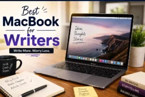Best MacBook for Writers (2026): Which Apple Laptop Should You Buy?