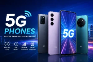 5G Phones: Complete Guide to 5G Smartphones, Features, and Buying Tips