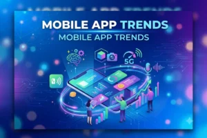 Mobile App Trends: What Businesses Need to Know in 2026